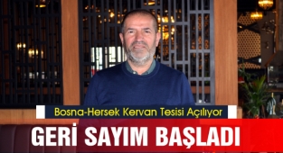 Bosna-Hersek Kervan Tesisi Açılıyor! Geri Sayım Başladı