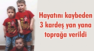 Hayatını kaybeden 3 kardeş yan yana toprağa verildi