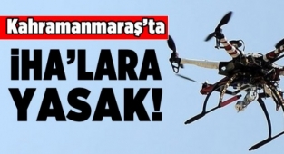 İNSANSIZ HAVA ARAÇLARI UÇUŞ YASAĞI