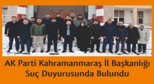 AK Parti Kahramanmaraş İl Başkanlığı Suç Duyurusunda Bulundu