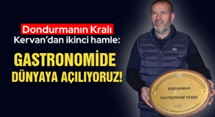 Dondurmanın Kralı Kervan’dan İkinci Hamle: Gastronomide Dünyaya Açılıyoruz!