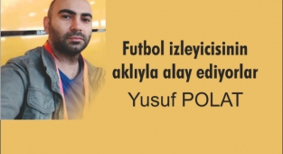 Futbol izleyicisinin aklıyla alay ediyorlar