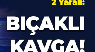 Kahramanmaraş’ta bıçaklı kavga: 2 ağır yaralı