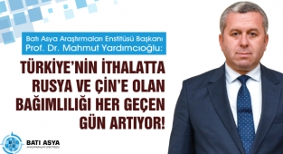 Yardımcıoğlu: Türkiye’nin ithalatta Rusya ve Çin’e olan bağımlılığı her geçen gün artıyor!