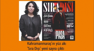 Kahramanmaraş’ın yüz akı ‘Sıra Dışı’ yeni sayısı çıktı