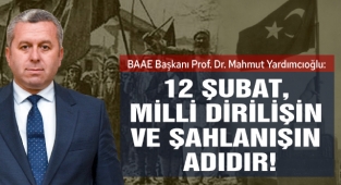 Yardımcıoğlu: 12 Şubat, milli dirilişin ve şahlanışın adıdır!