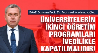 Yardımcıoğlu: Üniversitelerin İkinci Öğretim Programları İvedilikle Kapatılmalıdır!