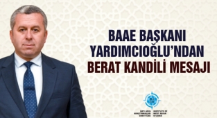 BAAE Başkanı Yardımcıoğlu’ndan Berat Kandili Mesajı