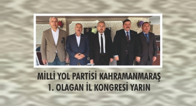 MİLLİ YOL PARTİSİ KAHRAMANMARAŞ 1. OLAGAN İL KONGRESİ YARIN