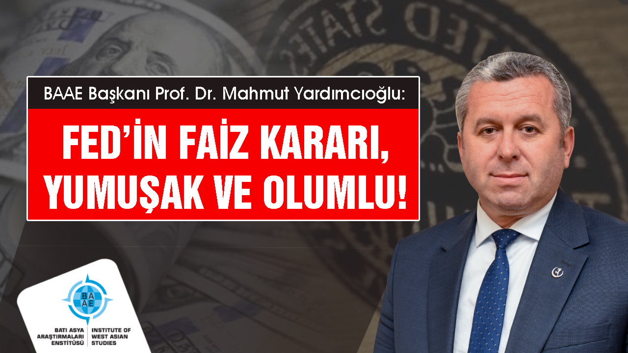 Yardımcıoğlu: Fed’in faiz kararı, yumuşak ve olumlu!