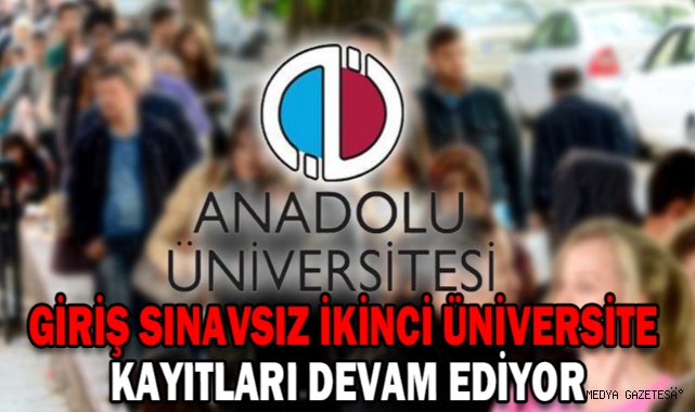 GİRİŞ SINAVSIZ İKİNCİ ÜNİVERSİTE KAYITLARI DEVAM EDİYOR