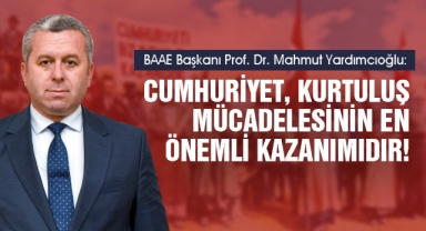 Yardımcıoğlu: Cumhuriyet, Kurtuluş Mücadelesinin En Önemli Kazanımıdır!
