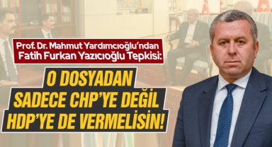 Yardımcıoğlu’ndan Fatih Furkan Yazıcıoğlu Tepkisi: O dosyadan sadece CHP’ye değil HDP’ye de vermelisin!