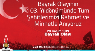 Başkan Mahçiçek; Vatan ve bayrak sevdalısı kahramanlara selam olsun