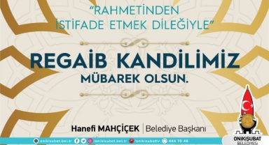 Başkan Mahçiçek’ten, üç aylar ve Regaib Kandili mesajı