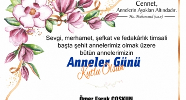 VALİMİZ ÖMER FARUK COŞKUN'UN ANNELER GÜNÜ MESAJI