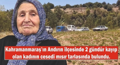 Kayıp kadının cesedi mısır tarlasında bulundu