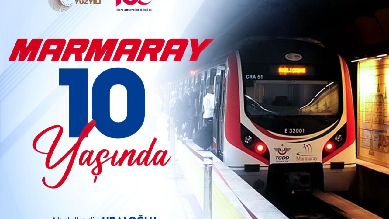 CUMHURİYETİMİZİN 100’ÜNCÜ YILINDA MARMARAY 10 YAŞINDA!