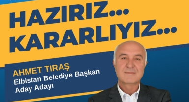 Ahmet Tıraş Elbistan Belediyesine Talip Oldu