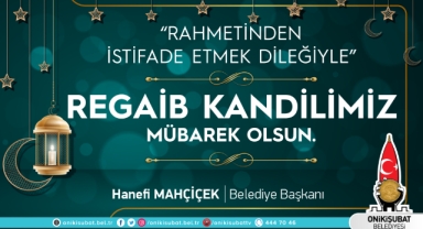 Başkan Mahçiçek’ten, üç aylar ve Regaib Kandili mesajı