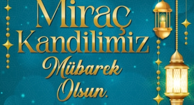 Başkan Mahçiçek’ten Miraç Kandili mesajı