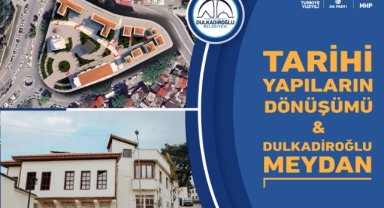 DULKADİROĞLU’NA TARİHİ MEYDAN PROJESİ