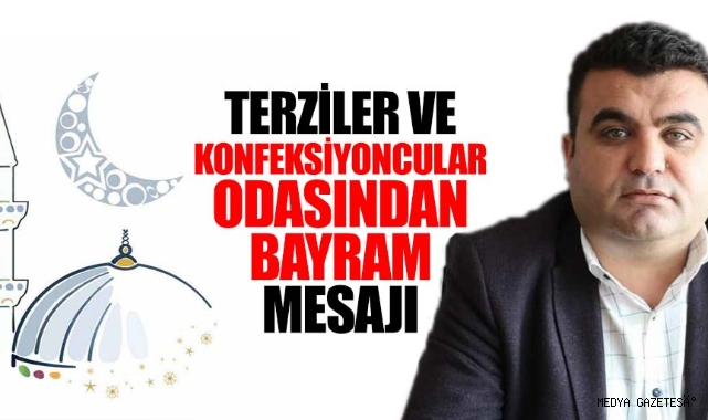 Terziler ve Konfeksiyoncular Odasından Bayram Mesajı