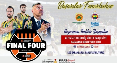 Kahramanmaraş’ta Final Four Heyecanını Dev Ekranlarda Yaşanacak