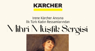 Kärcher’in “İlk Türk Kadın Ressamlarından Mihri” Sergisi Şimdi Gaziantep’te…