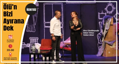 “Ölü’n Bizi Ayırana Dek” Tiyatroseverleri Eğlendirmeye Geliyor