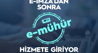 E-İMZA’DAN SONRA E-MÜHÜR GELİYOR