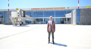 ÇUKUROVA ULUSLARARASI HAVALİMANI 10 AĞUSTOS’TA AÇILIYOR