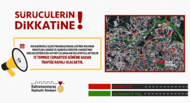 Dulkadiroğlu’nda O Arterler 13 Temmuz’a Kadar Trafiğe Kapalı Olacak