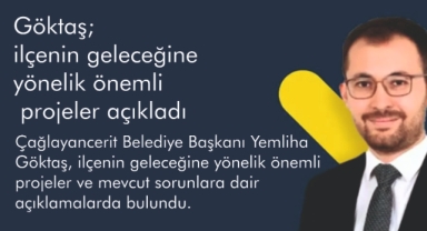Göktaş; ilçenin geleceğine yönelik önemli projeler açıkladı