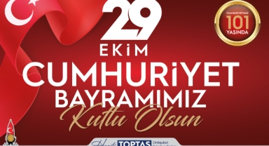 Başkan Toptaş’tan Cumhuriyetin 101’inci yıl dönümü mesajı