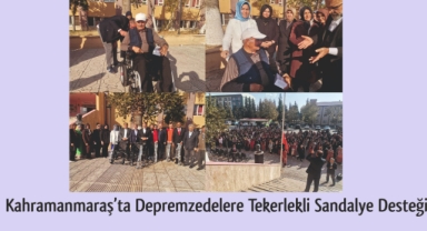 Kahramanmaraş’ta Depremzedelere Tekerlekli Sandalye Desteği