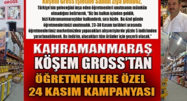 KAHRAMANMARAŞ’TA KÖŞEM GROSS’TAN ÖĞRETMENLERE ÖZEL 24 KASIM KAMPANYASI