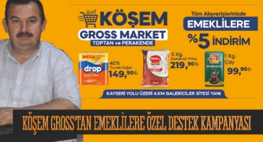 KÖŞEM GROSS'TAN EMEKLİLERE ÖZEL DESTEK KAMPANYASI