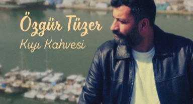Özgür Tüzer'den Yepyeni Bir Şarkı: