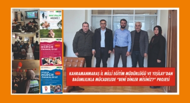 KAHRAMANMARAŞ İL MİLLİ EĞİTİM MÜDÜRLÜĞÜ VE YEŞİLAY’DAN BAĞIMLILIKLA MÜCADELEDE “BENİ DİNLER MİSİNİZ?” PROJESİ