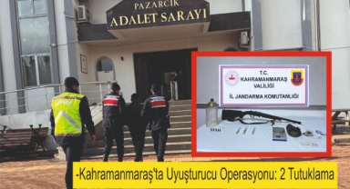 -Kahramanmaraş'ta Uyuşturucu Operasyonu: 2 Tutuklama