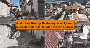 Arslanbey Konağı Restorasyon ve Çevre Düzenlemeleriyle Yeniden Hayat Buluyor