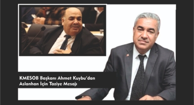 KMESOB Başkanı Ahmet Kuybu’dan Aslanhan İçin Taziye Mesajı