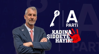 A PARTİ’DEN KADINA ŞİDDETLE MÜCADELEDE KARARLILIK MESAJI