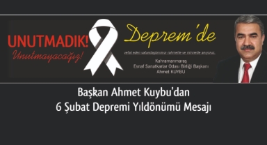 Başkan Ahmet Kuybu’dan 6 Şubat Depremi Yıldönümü Mesajı