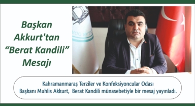 BAŞKAN MUHLİS AKKURT’DEN BERAT KANDİLİ MESAJI