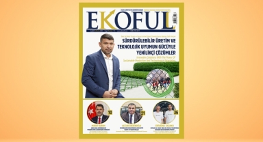 EKOFULL Dergisi'nin 19. Sayısında sürdürülebilirlik, deprem ve başarı hikayeleri öne çıkıyor