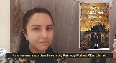 Kahramanmaraşlı Yazar Asrın Felaketindeki Derin Acıyı Kitabında Ölümsüzleştirdi