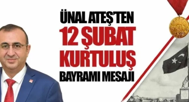 Ünal Ateş’ten 12 Şubat Kurtuluş Bayramı Mesajı
