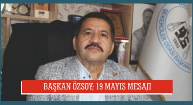 BAŞKAN ÖZSOY; 19 MAYIS MESAJI